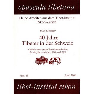 Opuscula Tibetana 40 Jahre Tibeter in der Schweiz, Versuch einer Bestandesaufnahme für die Jahre zwischen 1960 und 2000, von Peter Lindegger