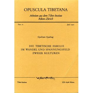 Opuscula Tibetana Die Tibetische Familie im Wandel und Spannungsfeld zweier Kulturen, von Gyaltsen Gyaltag