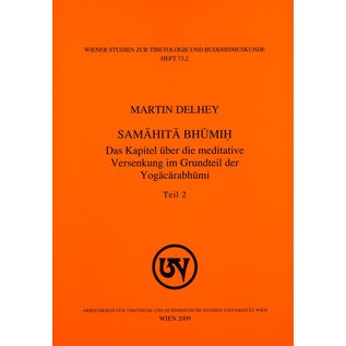 Wiener Studien zur Tibetologie und Buddhismuskunde Samahita Bhumih: Das Kapitel über die meditative Versenkung der Yogacarabhumi, von Martin Delhey