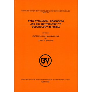 Wiener Studien zur Tibetologie und Buddhismuskunde Otto Ottonovich Rosenberg and his Contribution to Buddhology in Russia, by Karenina Kollmar-Paulenz and John S. Barlow