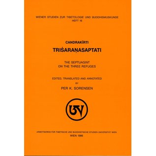 Wiener Studien zur Tibetologie und Buddhismuskunde Candrakirti Trisaranasaptati: The Septuant on the Three Refuges, by Per Sorensen