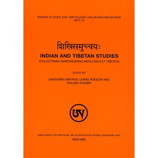 Wiener Studien zur Tibetologie und Buddhismuskunde Sikhisamuccayah: Indian and Tibetan Studies, ed. by Dragomir Dimitrov, Ulrike Roesler and Roland Steiner