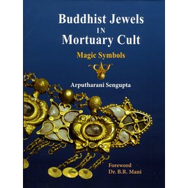 Agam Kala Prakashan Buddhist Jewels in mortuary Cult: Magic Symbols, by Arputharani Sengupta
