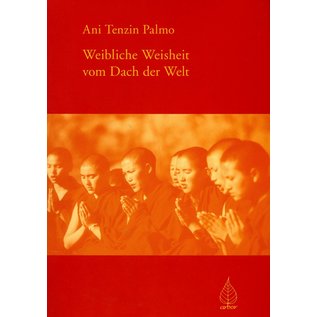 Arbor Weibliche Weisheit vom Dach der Welt, von Ani Tenzin Palmo