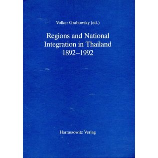 Harrassowitz Regions and National Intergration in Thailand 1892-1992, by Volker Grabowsky