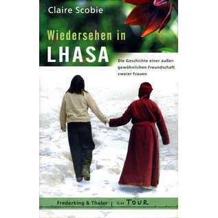 Frederking & Thaler Wiedersehen in Lhasa, von Claire Scobie