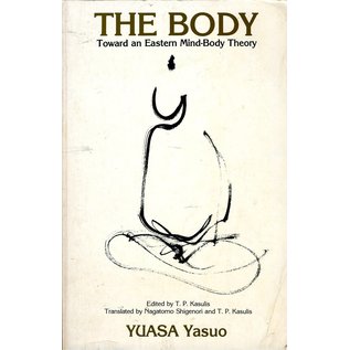 State University of New York Press (SUNY) The Body: Towards an Eastern Mind-Body Theory, by Yuasa Yasuo