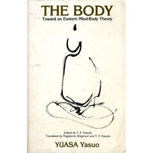 State University of New York Press (SUNY) The Body: Towards an Eastern Mind-Body Theory, by Yuasa Yasuo