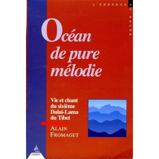 Dervy Océan de pure mélodie: Vie et chant du sixième Dalai Lama du Tibet, par Alain Fromaget