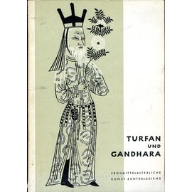 Stiftung Preussischer Kulturbesitz Turfan and Gandhara: Frühmittelalterliche Kunst Zentralasiens, von Herbert Härtel