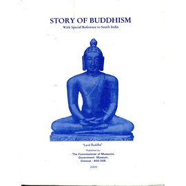 Department of Information and Publicity Madras Story of Buddhism with special reference to South India, by A . Aiyappanand P. R. Srinivasan