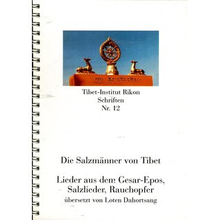 Verlag Tibet Institut Rikon Die Salzmänner von Tibet:Lieder aus dem Gesar Epos, Salzlieder, Rauchopfer, von Loten Dahortsang