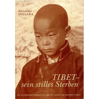 Verlag Tibet Institut Rikon Tibet – sein stilles Sterben, von Alexander Syllaba