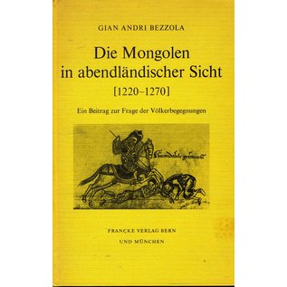 Francke Verlag Bern Die Mongolen in abendländischer Sicht (1220 - 1270), von Gian Andri Bezzola