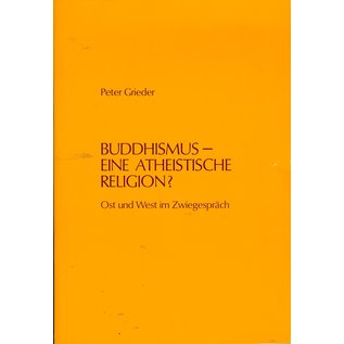 Verlag Tibet Institut Rikon Buddhismus: eine Atheistische Religion? von Peter Grieder