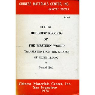 Chinese Materials Center San Francisco Buddhist Records of the Western World, by Hiuen Tsiang translated,by Samuel Beal