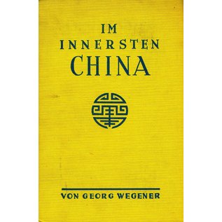 August Scherl Berlin Im Innersten China, von Georg Wegener