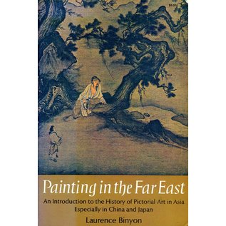 Dover Publications New York Painting in the Far East: An Introduction to the History of Pictorial Art in Asia, by Laurence Binyon