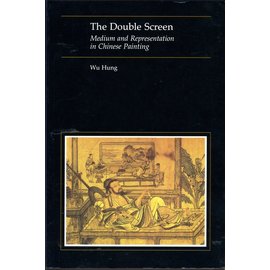 University of Chicago Press The Double Screen: Medium and Representation in Chinese Painting, by Wu Hung