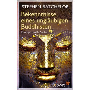 Ludwig Verlag Bekenntnisse eines ungläubigen Buddhisten, von Stephen Batchelor