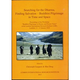 LIRI Searching for the Dharma, Finding Salvation - Buddhist Pilgrimage in Time and Space, by Christoph Cüppers & Max Deeg