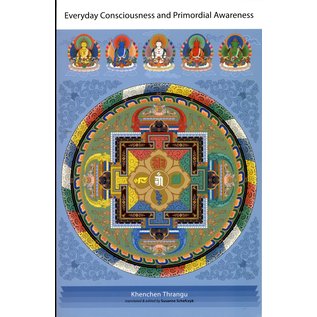 Snow Lion Publications Everyday Consciousness and Primordial Awareness, by Khenchen Thrangu