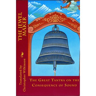 The Jewel Maker: The Great Tantra of the Consequence of Sound, by Christopher Wilkinson