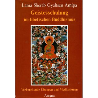 Ansata Geistesschulung im Tibetischen Buddhismus, von Lama Sherab Gyaltsen Amipa