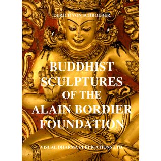Visual Dharma Publications Buddhist Sculptures of the Alain Bordier Foundation, by Ulrich von Schroeder