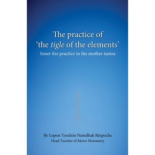 Vajra Publications The Practice of theTigle of the Elements, by Lopon Tenzin Namdhak / Tenzin Namdak Rinpoche