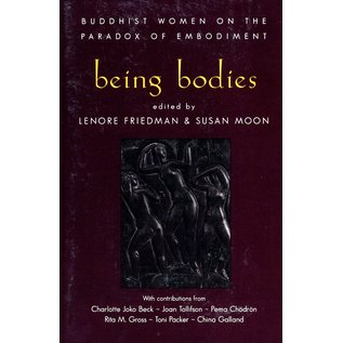 Shambhala being bodies: Buddhist Women on the Paradox of Embodyment, ed. by Lenore Friedman and Susan Moon