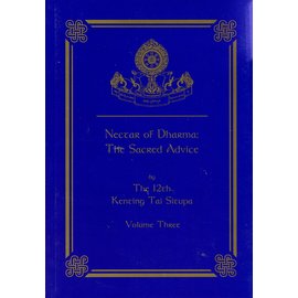 Zhyisil Chokyi Ghatsal Publications Nectar of Dharma: The Sacred Advice, vol 3, by Kenting Tai Situpa