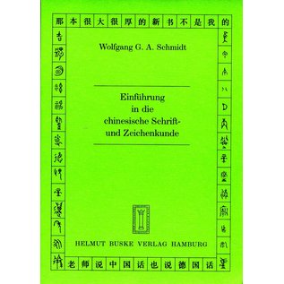 Helmut Buske Verlag Einführung in die chinesische Schrift- und Zeichenkunde, von Wolfgang G. A. Schmidt