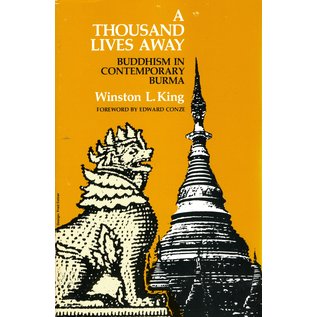 Asian Humanities Press, Berkeley A Thousand Lives Away: Bzuddhism in Contemporary Burma, by Winston L. King