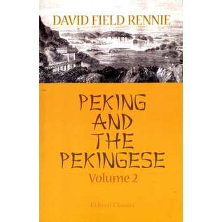 Elibron Classics Peking and the Pekingese, by David Field Rennie