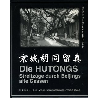 Verlag für fremdsprachige Literatur Beijing Die Hutongs: Streifzüge durch Beijings Gassen, von Shen Yantai und Wang Changqin