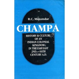 Gyan Publishing House, New Delhi Champa: History and Culture of an Indian Colonial Kingdom in the Far East, 2nd to 16th century, by R. C. Majumdar