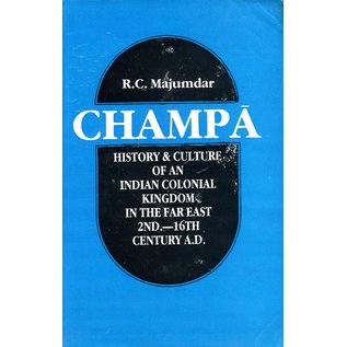 Gyan Publishing House, New Delhi Champa: History and Culture of an Indian Colonial Kingdom in the Far East, 2nd to 16th century, by R. C. Majumdar