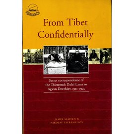 Library of Tibetan Works and Archives From Tibet Confidenially: Secret Correspondence of the Thirteenth Dalai Lama and Agvan Dorzhiev,, by  Jampa Samten and Nikolay Tsyrempilov