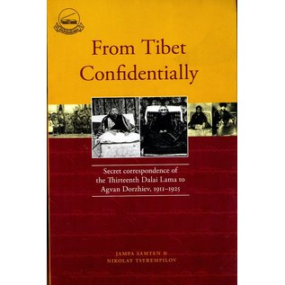 Library of Tibetan Works and Archives From Tibet Confidenially: Secret Correspondence of the Thirteenth Dalai Lama and Agvan Dorzhiev,, by  Jampa Samten and Nikolay Tsyrempilov