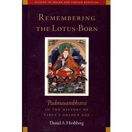 Wisdom Publications Remembering the Lotus-Born, by Daniel A. Hirshberg