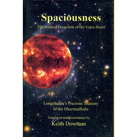 Vajra Publications Spaciousness: The Radical Dzogchen of the Vajra-Heart, by Keith Dowman