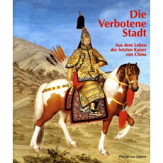 Verlag Philipp von Zabern Mainz Die verbotene Stadt: aus dem Leben der letzten Kaiser von China,  von Karin von Welck