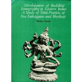 Munshiram Manoharlal Publishers Development of Buddhist Iconography in Eastern India: A Study of Tara, Prajnas od the five Tathagathas and Bhrikuti, by Mallar Ghosh