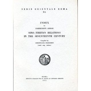 Istituto Italiano per il Medio ed Estremo Oriente Index to Zahiruddin Ahmad's Sino-Tibetan Relations, by Christiane Pedersen