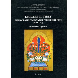 Il Nove Leggere il Tibet: Bibliografia Italiana del Paese delle Nsvi 1624-1993, di Pietro Angelini