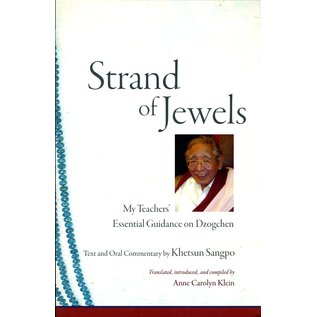 Snow Lion Publications Strand of Jewels: My Teachers Essential Guidance on Dzogchen, by Khetsun Sangpo, Anne Carolyn Klein