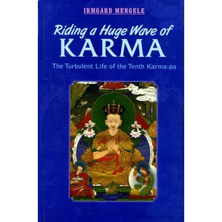 Vajra Publications Riding a Huge Wave of Karma: The Turbulent Life of the Tenth Karmapa, by Irmgard Mengele