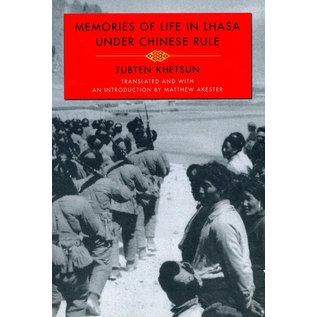 Columbia University Press Memoirs of Life in Lhasa under Chinese Rule, by Thubten Khetsum, Matthew Akester