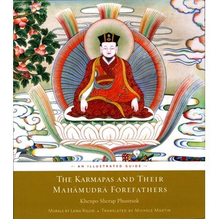 Wisdom Publications The Karmapas and their Mahamudra Forefathers, by Khenpo Sherap Phuntsok and Michelle Martin